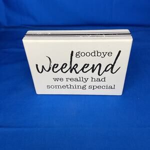 Funny Weekend Quote Wooden Block Sign - "Goodbye Weekend" - Rustic